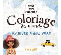 Un hiver à New York - Mon tout premier coloriage du monde: Un livre tendre et facile pour les tout-petits : 40 scènes douces à colorier + petite histoire pour découvrir la ville