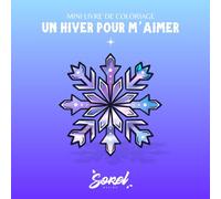 Un hiver pour m’aimer: Mini livre de coloriage - Colorier, écrire, s’aimer : une parenthèse bienveillante au cœur de l’hiver. (Mini coloriages à emporter partout)