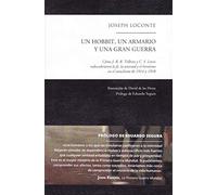 UN HOBBIT, UN ARMARIO Y UNA GRAN GUERRA: CÓMO J. R. R. TOLKIEN Y C. S. LEWIS REDESCUBRIERON LA FE, LA AMISTAD Y EL HEROÍSMO EN EL CATACLISMO DE 1914 A 1918 (ENSAYO)