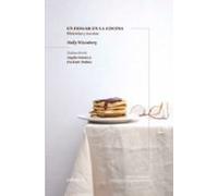 Un Hogar En La Cocina: Historias Y Recetas