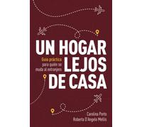 Un hogar lejos de casa: Guia práctica para quién se muda al estranjero