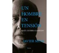 Un Hombre En Tensión. Raúl Guerra Garrido
