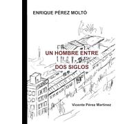 Un hombre entre dos siglos: Enrique Pérez Moltó
