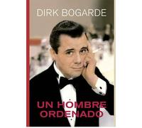 Un hombre ordenado. Dirk Bogarde | Dirk Bogarde