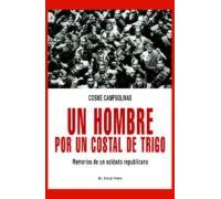 Un Hombre Por Un Costal: Memorias De Un Soldado Republicano (el V Iejo