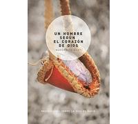 Un hombre según el corazón de Dios: Meditaciones sobre la vida de David