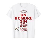 Un Hombre Sin Igual, Jesucristo Redentor Salvador Camiseta