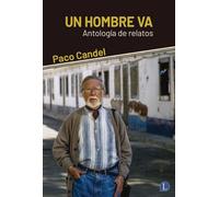 Un hombre va: Antología de relatos