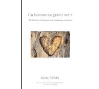 Un homme au grand coeur: Un récit de vie, d’amour et de renaissance intérieure