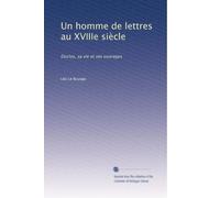 Un homme de lettres au XVIIIe siècle: Duclos, sa vie et ses ouvrages