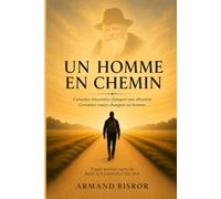 UN HOMME EN CHEMIN: Voyage spirituel auprès du Rabbi de Loubavitch à New York