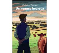 Un homme heureux (Une histoire de femmes et d'hommes pas si ordinaires..)