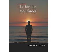 Un homme inoubliable : Livre d’or de condoléances : Couverture rigide - 120 pages - Format 21,59 x 27,94 cm (8.5 x 11 pouces)