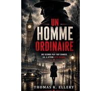 Un homme ordinaire: Vous pensez reconnaître un danger quand vous le voyez. Mais que se passe-t-il… quand il n’y a rien à voir ?