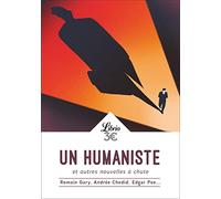 Un humaniste et autres nouvelles à chute: de Romain Gary, Andrée Chedid, Edgar Poe…