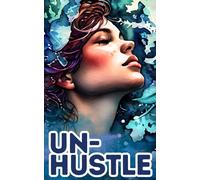 Un-Hustle: The conscious art of allowance (Living on Purpose)