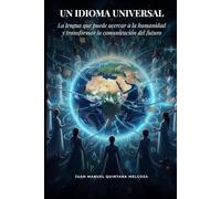 Un Idioma Universal: La lengua que puede acercar a la humanidad y transformar la comunicación del futuro