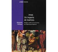 Un imperio de mártires: Religión y poder en las fronteras de la Monarquía Hispánica (Ambos mundos)