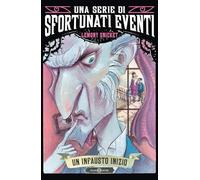 Un infausto inizio. Una serie di sfortunati eventi (Vol. 1)