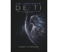 Un instante de ti: Donde el tiempo no puede llegar, el amor insiste