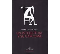 UN INTELECTUAL Y SU CARCOMA