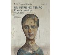 Un intre no tempo. Poesía reunida 1967-2017 (Dombate)