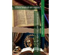 Un invento en la corte de Castilla: Obra teatral en verso (Lengua Castellana y Literatura)