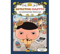 Un investigatore pericoloso. Detective Culetto. Ediz. a colori (Vol. 6)