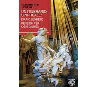 Un itinerario spirituale. Diario segreto e pensieri per ogni giorno