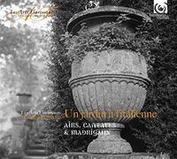 Un Jardin A L'Italienne: Airs, Cantates & Madrigaux