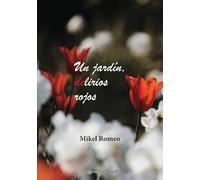 UN JARDÍN, DELIRIOS ROJOS: 1 (Poesía eres tú)