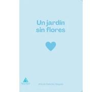 UN JARDIN SIN FLORES | Antonio RabuÑal Yanguas