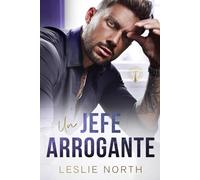 Un Jefe Arrogante: Romance de opuestos al estilo multimillonario (Multimillonarios al mando)