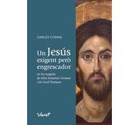 Un Jesús exigent però engrescador: en les exegesis de John Dominic Crossan i de Gerd Theissen (SIN COLECCION)