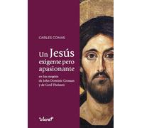 Un Jesús exigente pero apasionante: en las exégesis de John Dominic Crossan y de Gerd Theissen