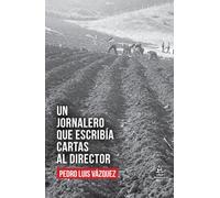 UN JORNALERO QUE ESCRIBIA CARTAS AL DIRECTOR