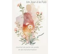 Un Jour à la Fois: Journal de perte de poids et de transformation