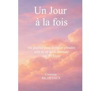 Un Jour à la fois: un journal pour écrire et prende soin de sa santé mentale sur 30 jours