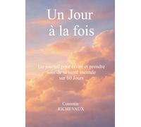 Jour a fois - un journal pour ecrire et pren: un journal pour écrire et prende soin de sa santé mentale sur 60 jours
