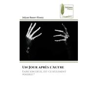 Un Jour après l'Autre: Faire son deuil, est-ce seulement possible ?