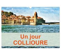 Un jour COLLIOURE (Calendrier mural 2027 DIN A3 vertical), CALVENDO calendrier mensuel: Une journée passée dans le village de Collioure sur la côte du Roussilon