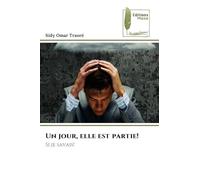 Un jour, elle est partie!: Si je savais!
