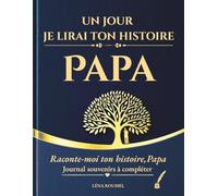 Un jour je lirai ton histoire, Papa: Journal souvenirs à compléter - Raconte-moi ton histoire, Papa - 150 questions guidées pour écrire sa vie et ... à son père pour toute occasion spéciale