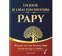 Un jour je lirai ton histoire, Papy: Journal souvenirs à compléter - Raconte-moi ton histoire, Papy - 150 questions guidées pour retracer sa vie et ... à son grand-père pour toute occasion spéciale