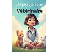 Un jour je serai vétérinaire: mes fiches vétérinaire pour enfant, coloriage d'animaux, labyrinthe, mots fléchés, diplôme de réussite, mots mélés