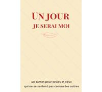 un jour je serais moi: un carnet pour celles et ceux qui ne se sentent pas comme les autres ( universel )