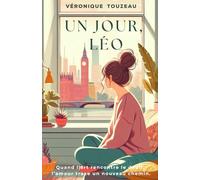 Un jour, Léo: Un roman d’amour contemporain où deuil, passion, reconstruction, et famille s’entrelacent.