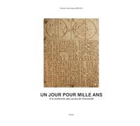 UN JOUR POUR MILLE ANS: A la recherche des cycles de l'humanité (Le monde de demain)