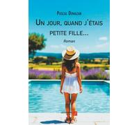 Un jour, quand j'étais petite fille...: Roman