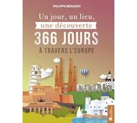 Un jour, un lieu, une découverte. 366 jours à travers l'Europe